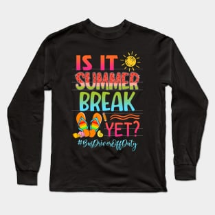 Is It Summer Break Yet Bus Driver Off Duty Summer Vibes Long Sleeve T-Shirt